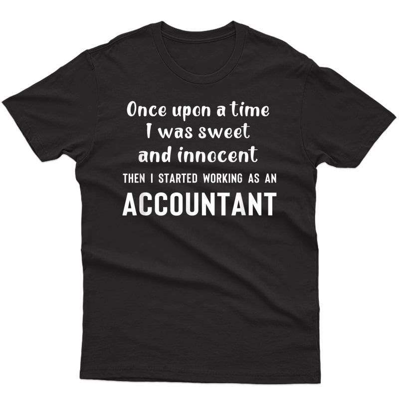 Once Upon A Time I Was Sweet And Innocent-accountant Shirts