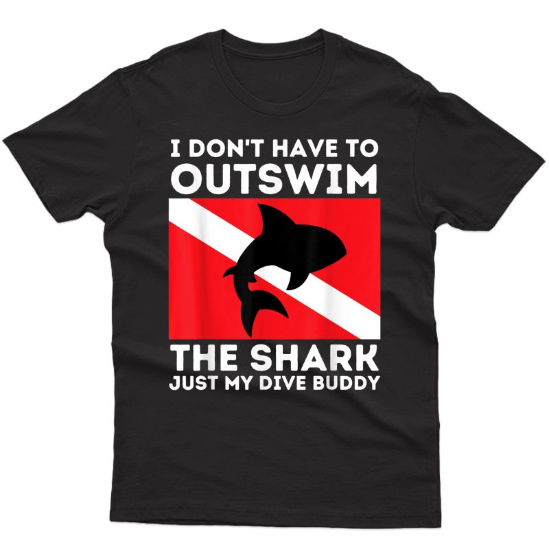 Outswim My Dive Buddy - Funny Shark & Scuba Diving Diver T-shirt