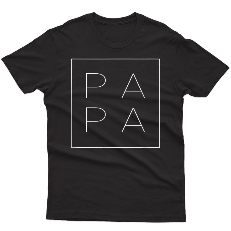 Papa Funny Fathers Day Present For Dad, Papa, Grandpa, Dada T-shirt