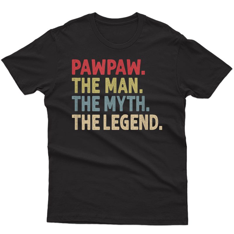 Pawpaw The Man The Myth The Legend Funny Gift For Grandpa T-shirt