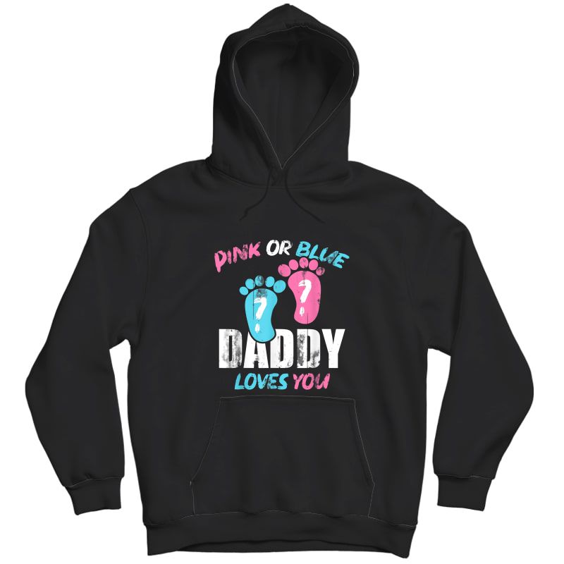 Pink Or Blue Daddy Loves You Gender Reveal T-shirt Unisex Pullover Hoodie