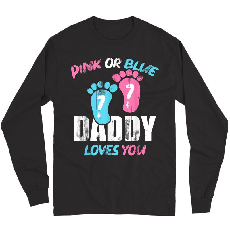 Pink Or Blue Daddy Loves You Gender Reveal T-shirt Long Sleeve T-shirt