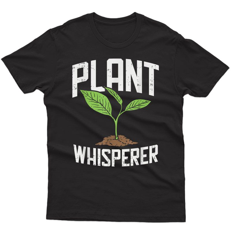 Plant Whisperer, Funny Hobby Gardening Gifts T-shirt