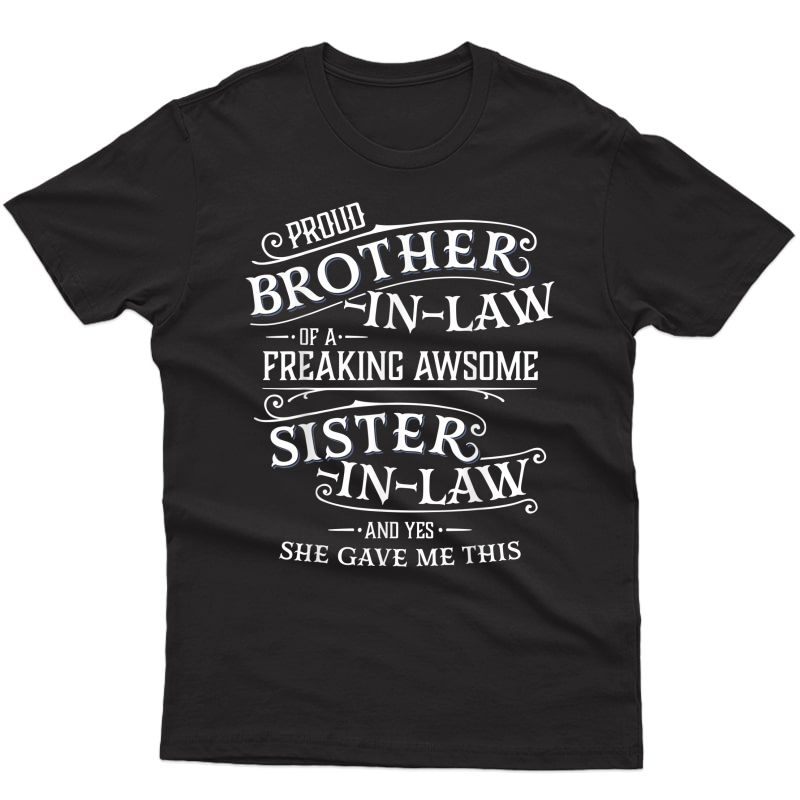 Proud Brother In Law Of A Freaking Sister In Law T-shirt