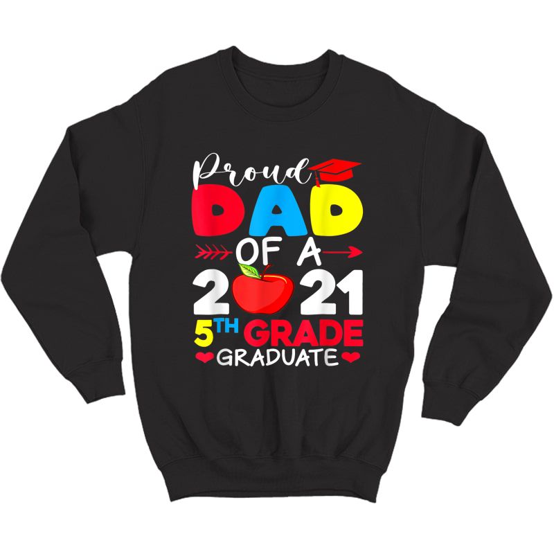 Proud Dad Of 2021 5th Grade Graduate Father's Day Graduation T-shirt Crewneck Sweater