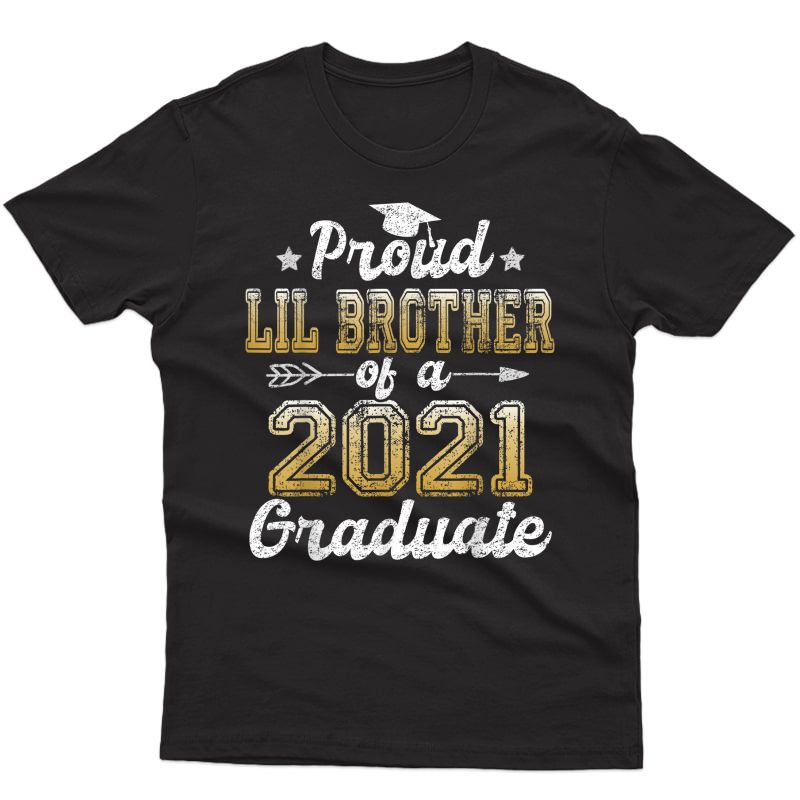 Proud Lil Brother Of A 2021 Graduate Funny Senior 2021 Gift T-shirt
