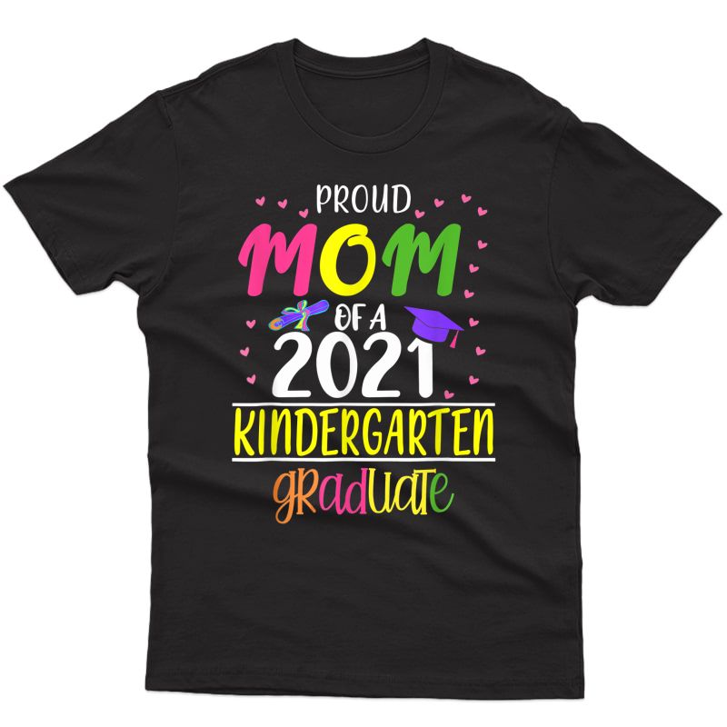 Proud Mom Of A 2021 Kindergarten Graduate,gift For Graduates T-shirt