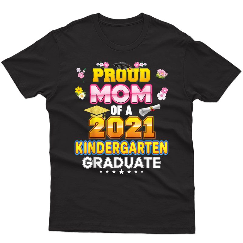 Proud Mom Of A 2021 Kindergarten Graduate Last Day School T-shirt