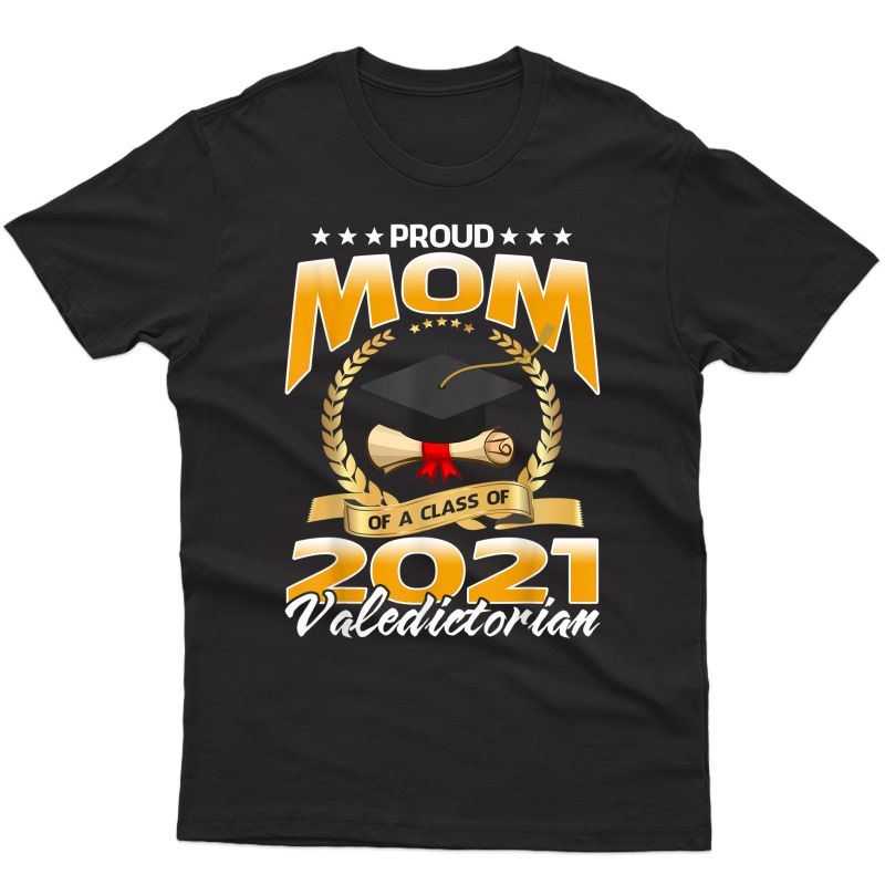 Proud Mom Of A Class Of 2021 Valedictorian T-shirt