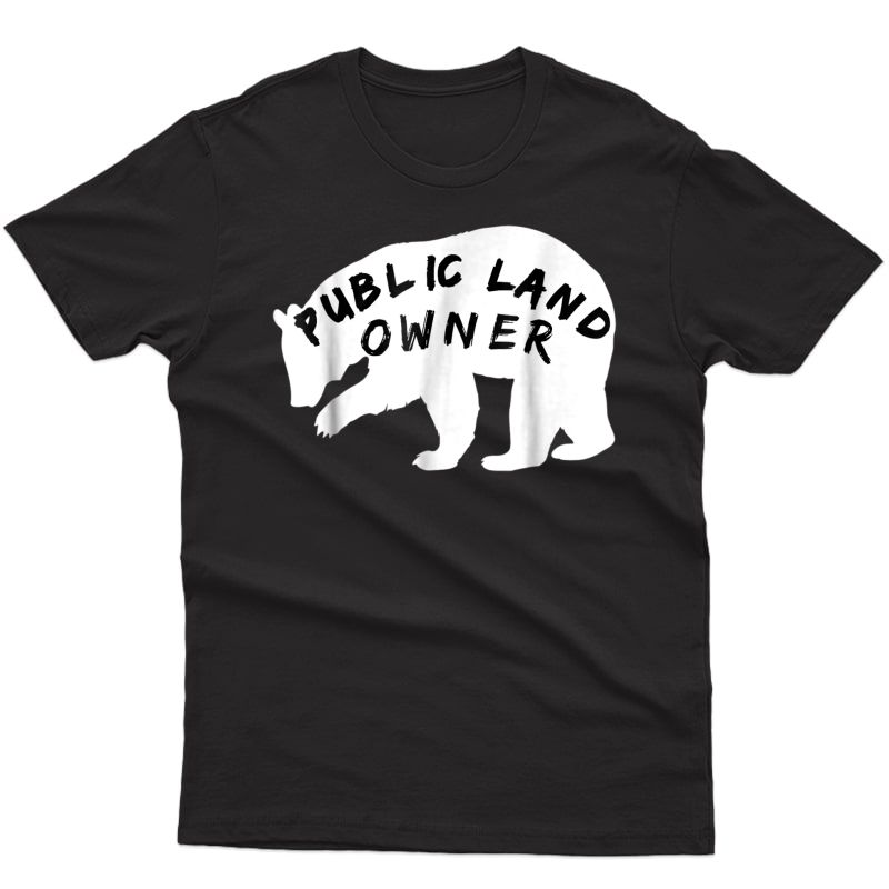 Public Land Owner T Shirt Bear For Camping And Hiking