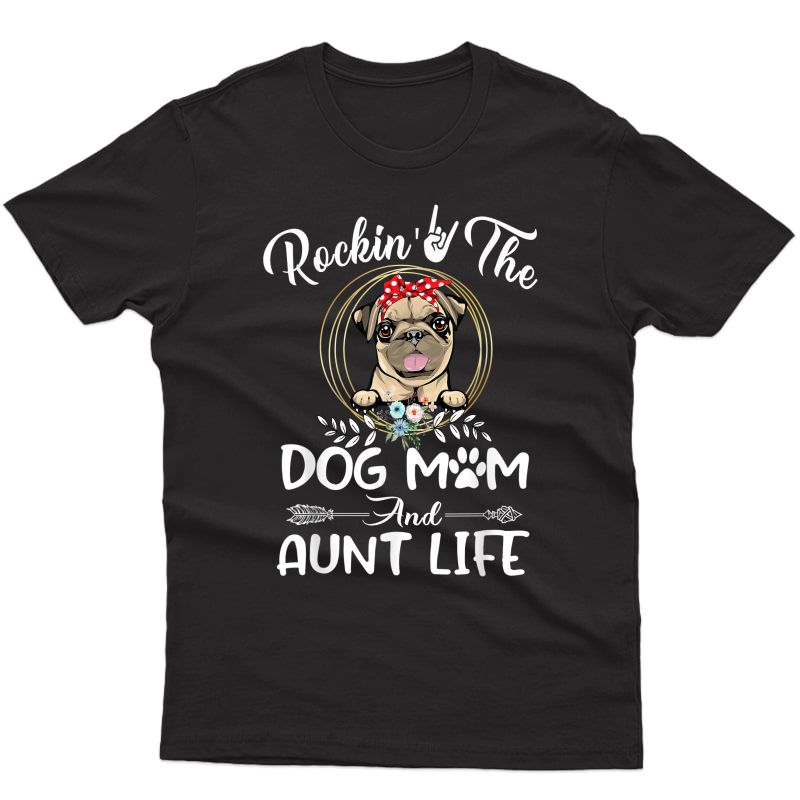 Pug Rocking The Dog Mom And Aunt Life Funny Mothers Day T-shirt