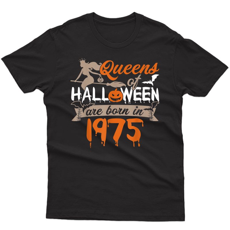 Queens Of Halloween Are Born In 1975 T-shirt Birthday Oct