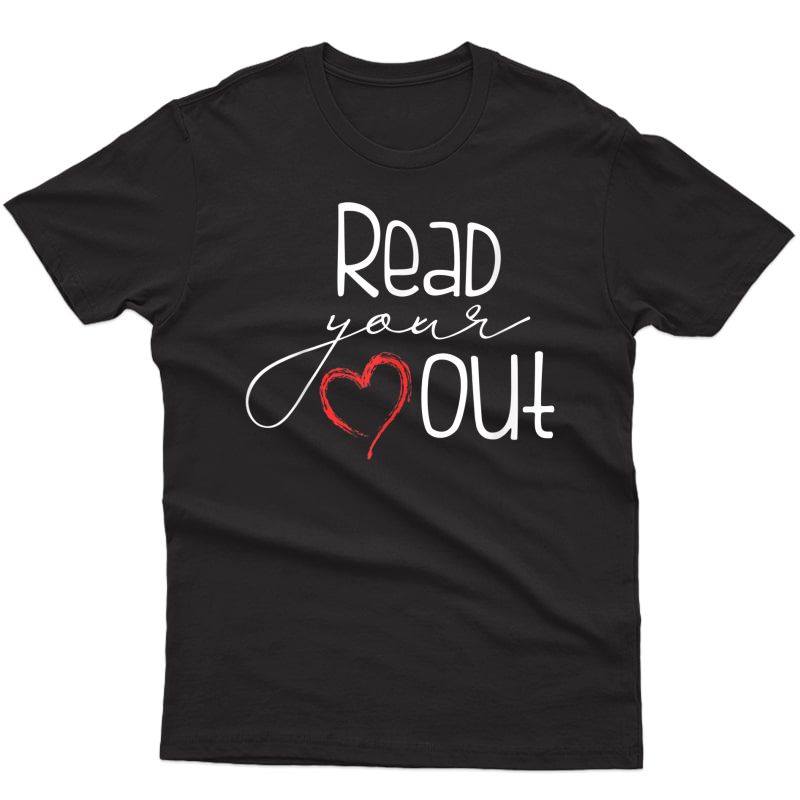 Read Your Heart Out - Book Lovers Reading English Tea T-shirt