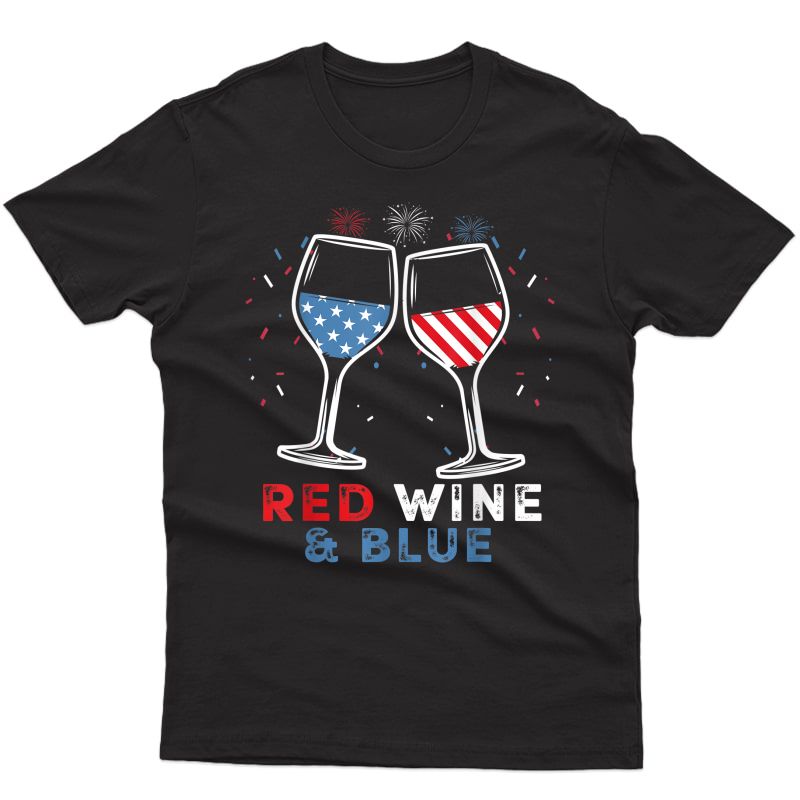 Red Wine And Blue Funny 4th Of July Wine Lover Patriotic T-shirt