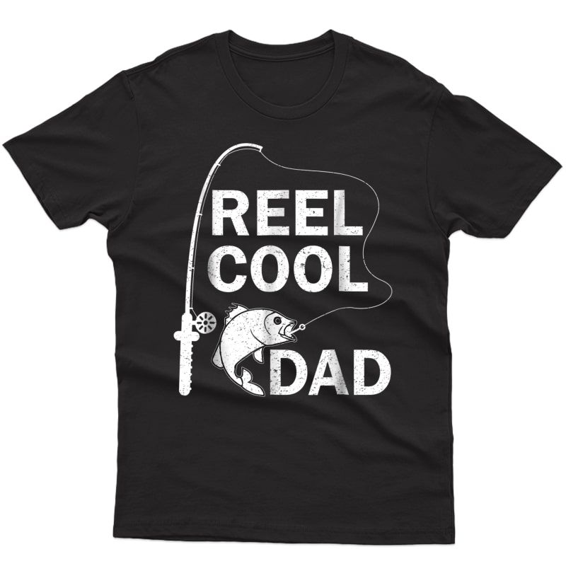 Reel Cool Dad Daddy Fathers Day Father Fishing Fisherman Ts Shirts