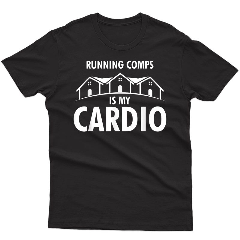 Running Comps Is My Cardio Funny Realtor Real Estate T-shirt