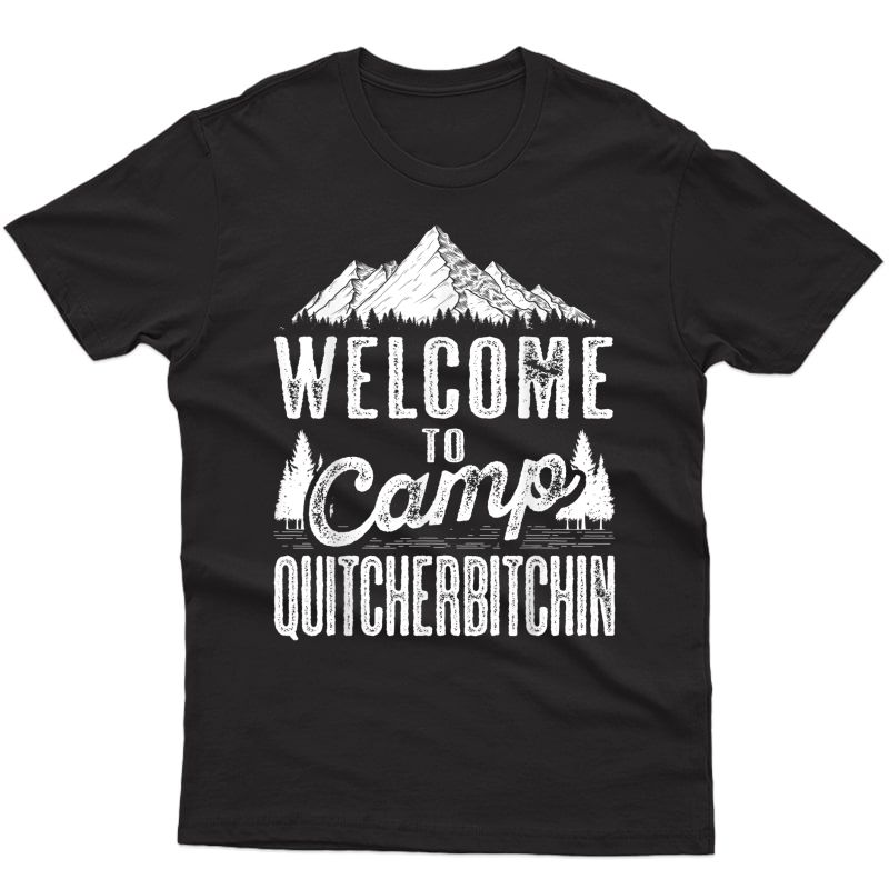 Sarcastic Camping Shirts With Saying Camp Quitbitchin T-shirt