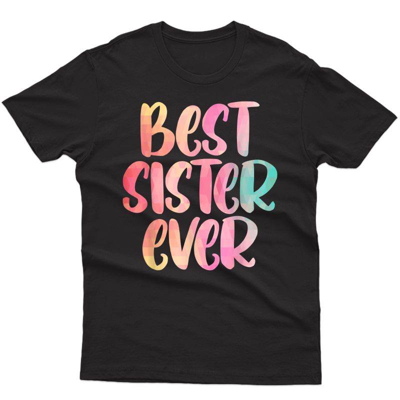 Sister Design Mothers Day Tshirt For The Best Sister T-shirt