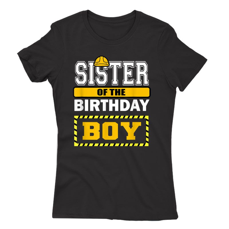 Sister Of The Birthday Boy Construction Worker Party T-shirt