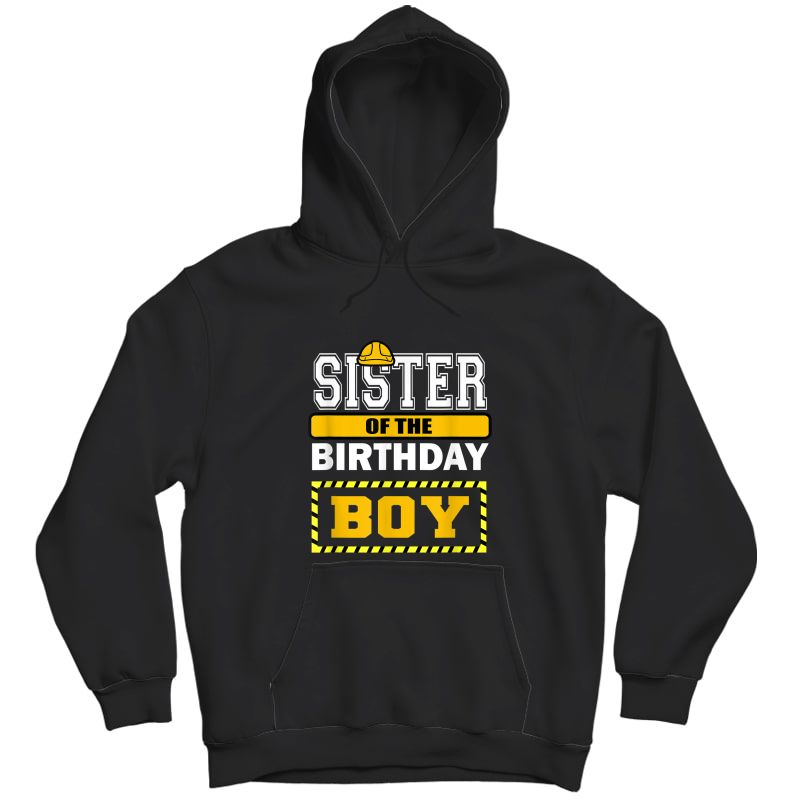 Sister Of The Birthday Boy Construction Worker Party T-shirt Unisex Pullover Hoodie