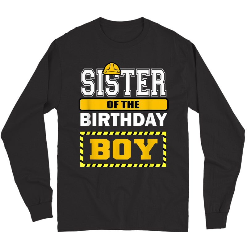 Sister Of The Birthday Boy Construction Worker Party T-shirt Long Sleeve T-shirt