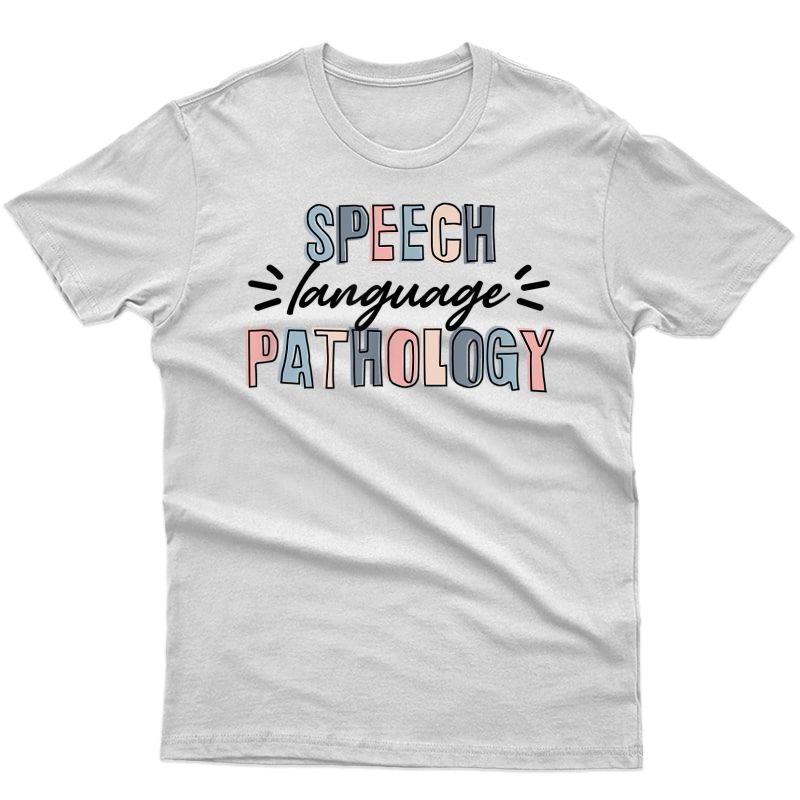 Speech Language Pathology Speech Therapist Pathologist T-shirt
