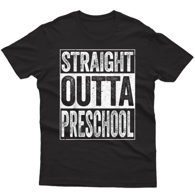 Straight Outta Preschool T-shirt Funny Graduation Gift Shirt T-shirt