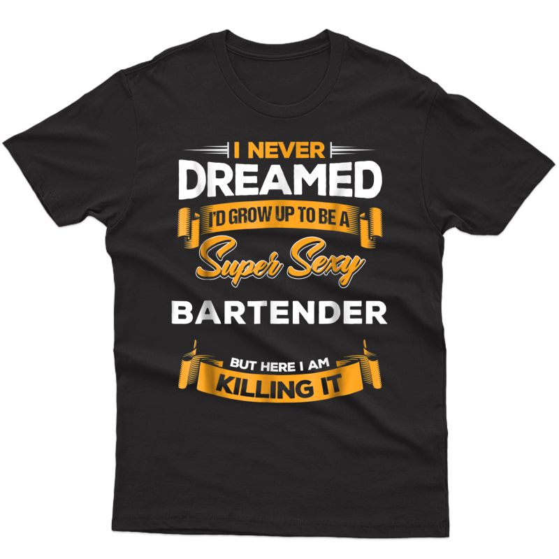 Super Sexy Bartender T-shirt
