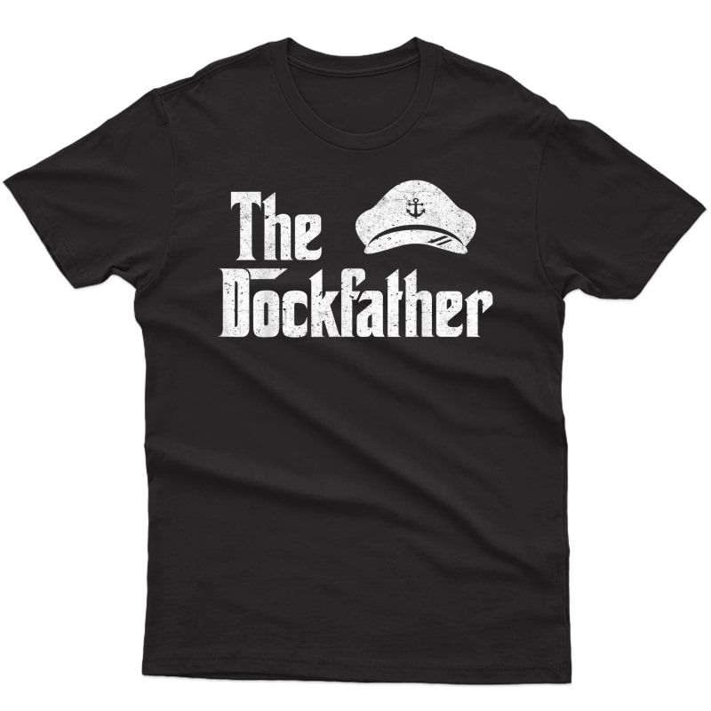 The Dockfather Funny Boating Fishing Boat Dad Captain Boater T-shirt
