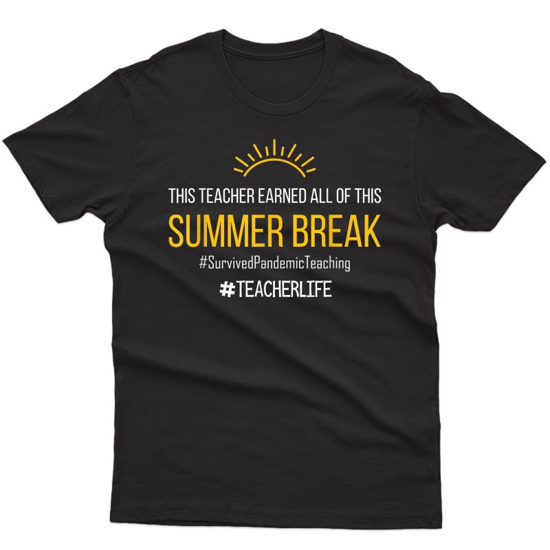 This Tea Earned All Of This Summer Break Tea Life T-shirt