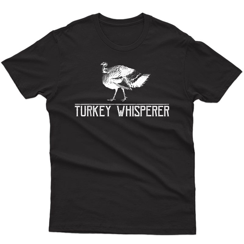 Turkey Whisperer-turkey Hunting-turkey Hunting Season Gift T-shirt