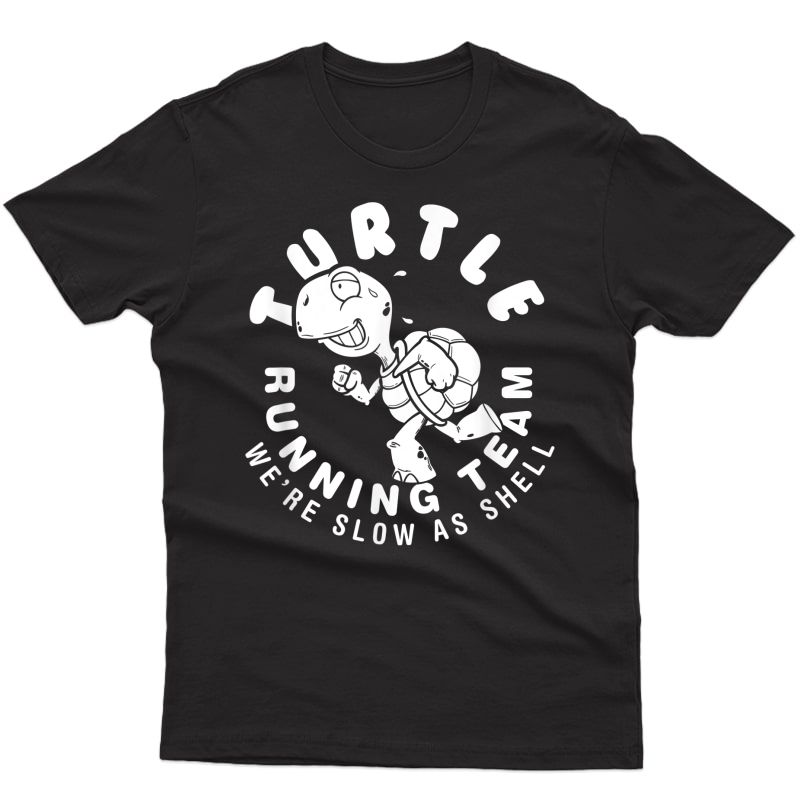 Turtle Running Team T-shirt Funny Saying Sarcastic Marathon T-shirt