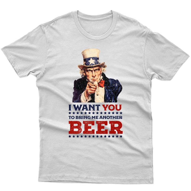 Uncle Sam I Want You To Bring Me Another Beer 4th Of July Premium T-shirt