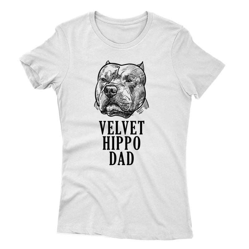 Velvet Hippo Dad Pitbull Dog Owner American Bully Pitbull T-shirt