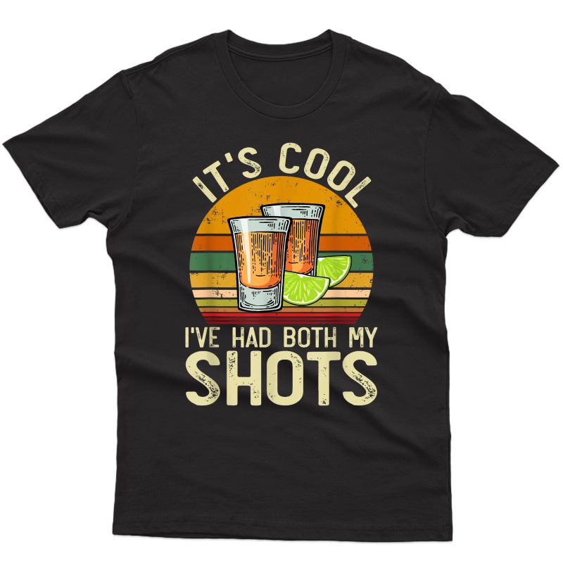 Vintage It's Cool I've Had Both My Shots Tequila Vaccinated T-shirt