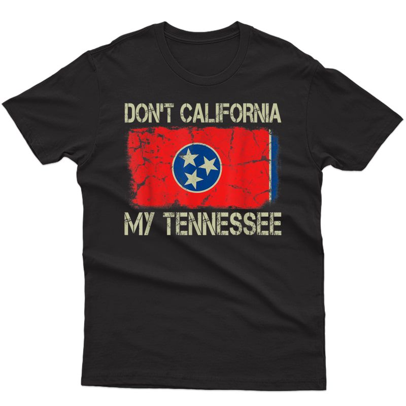 Vintage State Flag Don't California My Tennessee T-shirt