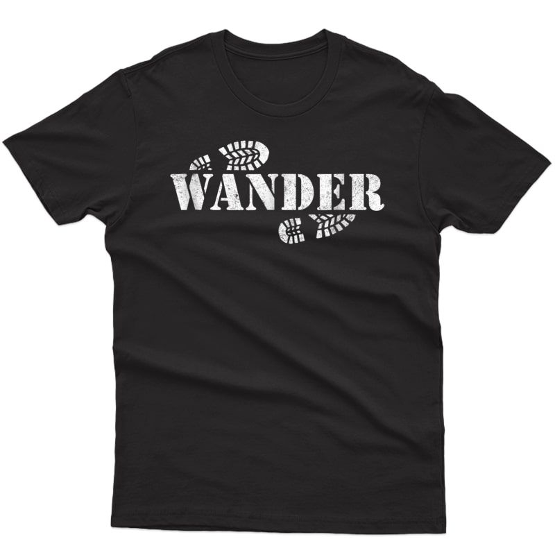 Wander Hiking T Shirt Outdoor Nature Adventure Trail Gift