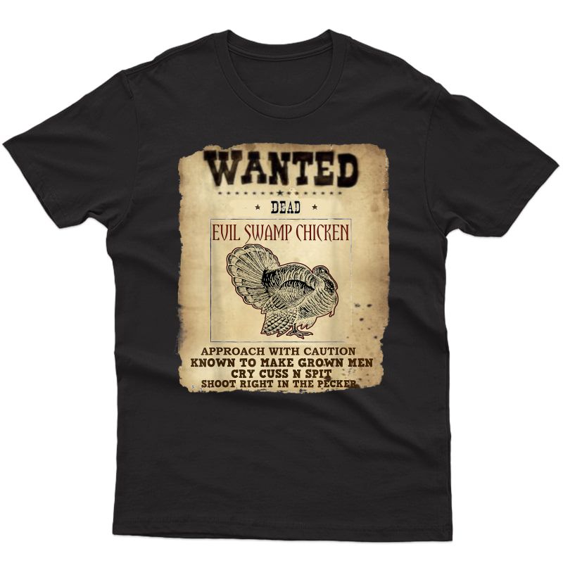 Wanted Dead Evil Swamp Chicken Turkey Hunting T Shirt