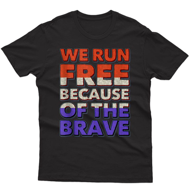 We Run Free Because Of The Brave Usa American Flag Running Tank Top Shirts