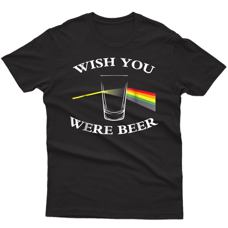 Wish You Were Beer T-shirt Beer Lovers T-shirt