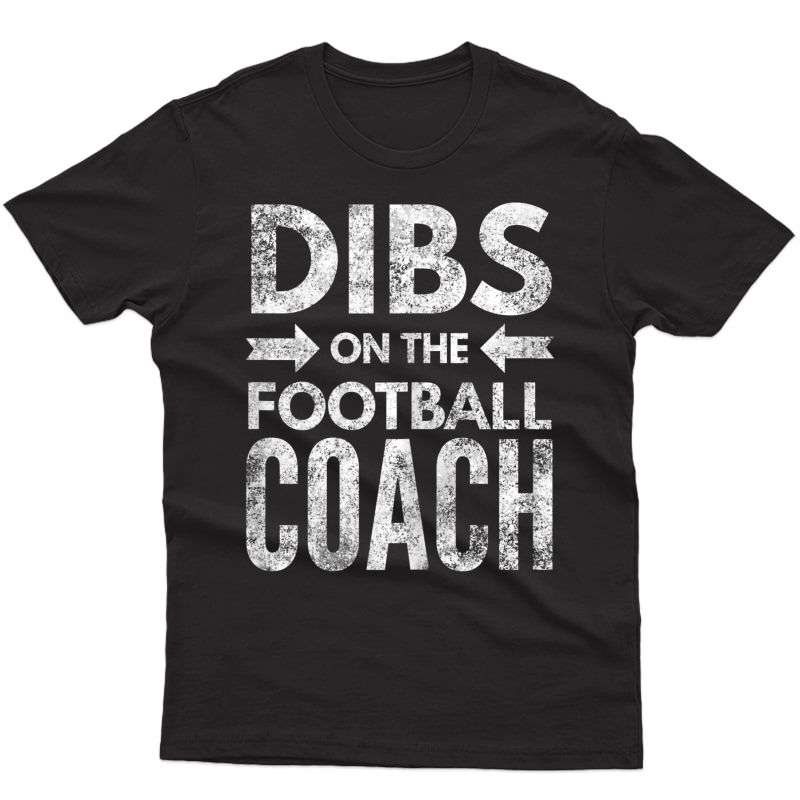  Dibs On The Football Coach For Coach's Wife T-shirt