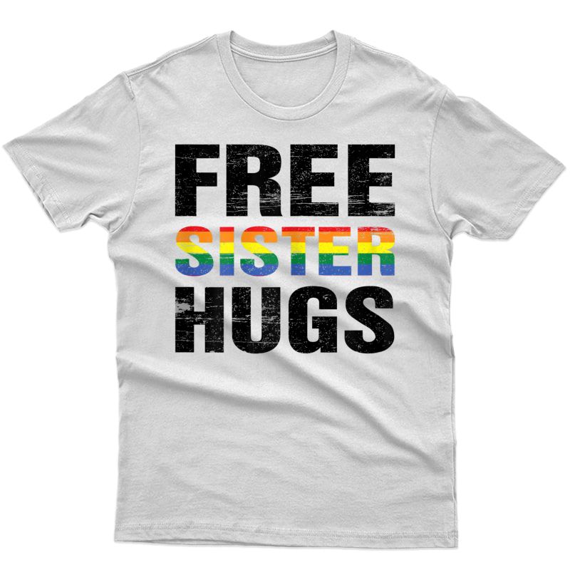  Free Sister Hugs Shirt Lgbt Pride Gay Gift Family Matching