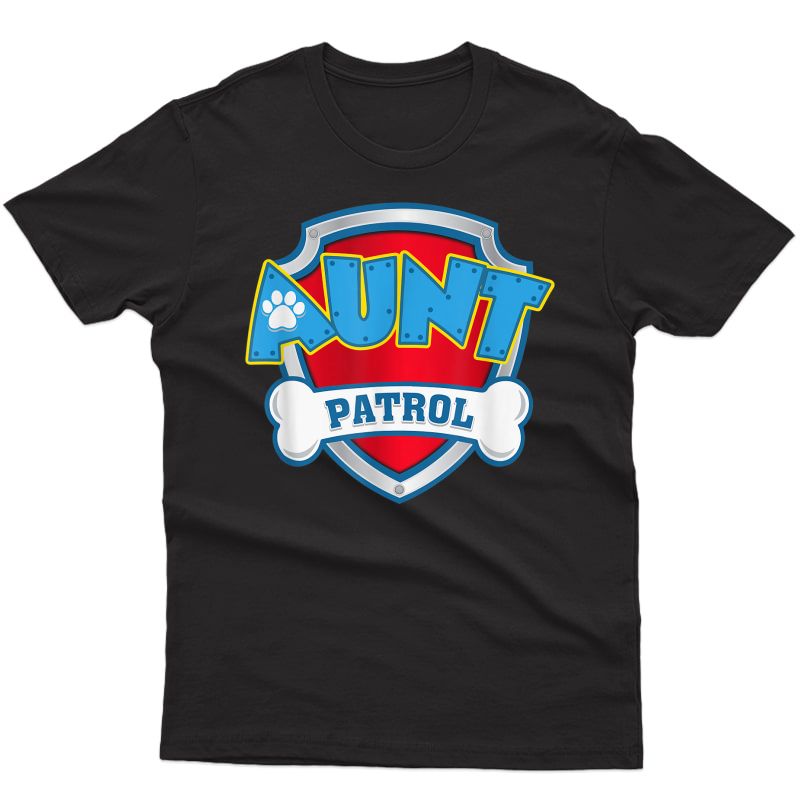 Funny Aunt Patrol T-shirt - Dog Mom T-shirt T-shirt
