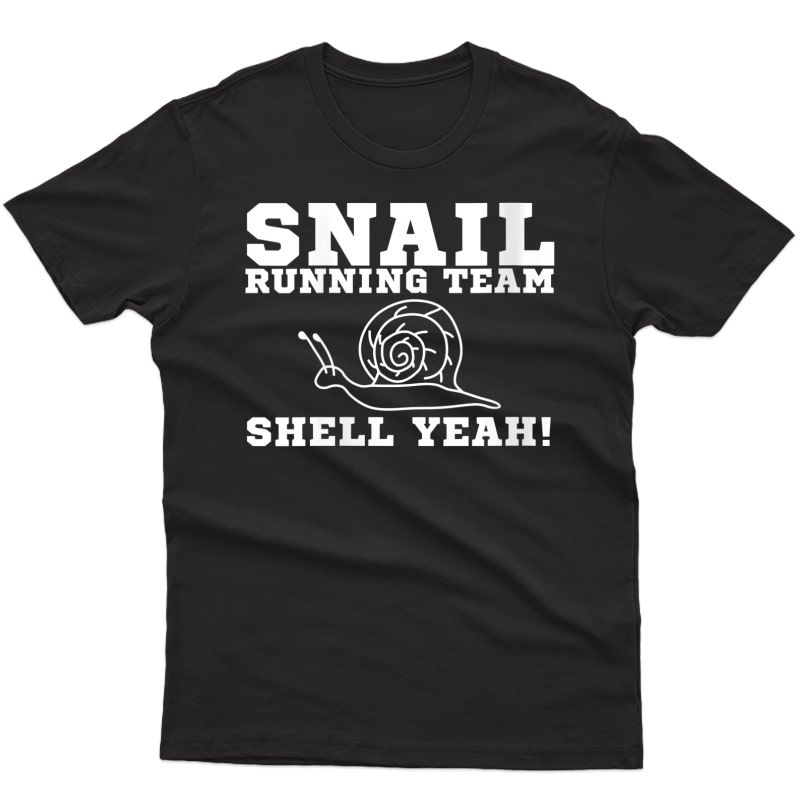  Snail Running Team Shell Yeah! Funny Sarcastic Meme Quote T-shirt