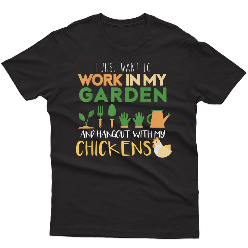 Work In My Garden Hangout With My Chickens T-shirt Gardening