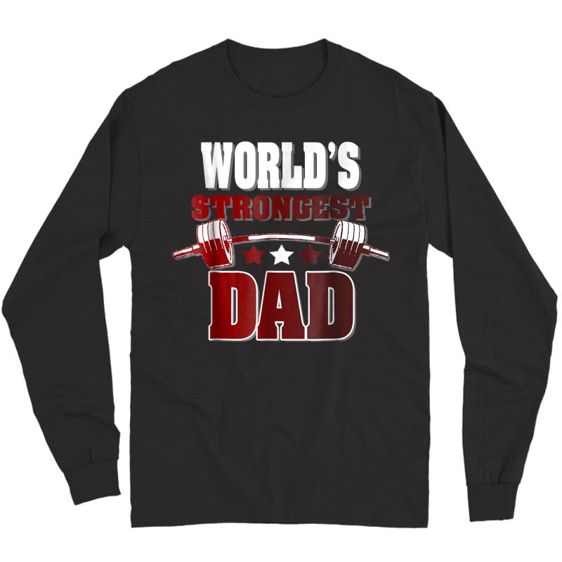 World's Strongest Dad Novelty Tshirt For Fathers Day Tee Long Sleeve T-shirt