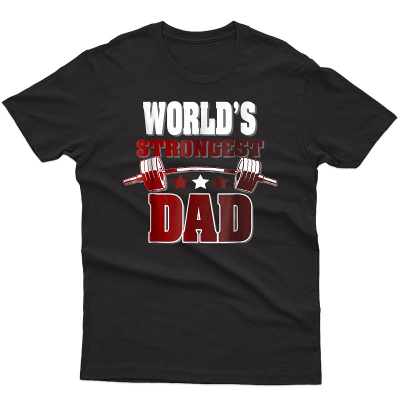 World's Strongest Dad Novelty Tshirt For Fathers Day Tee