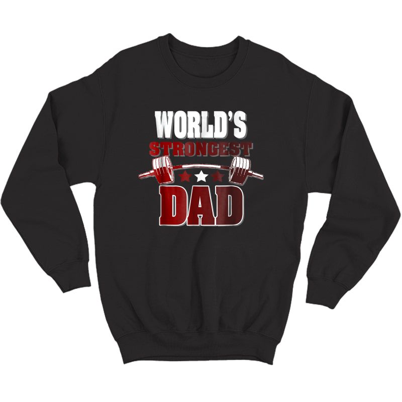 World's Strongest Dad Novelty Tshirt For Fathers Day Tee Crewneck Sweater