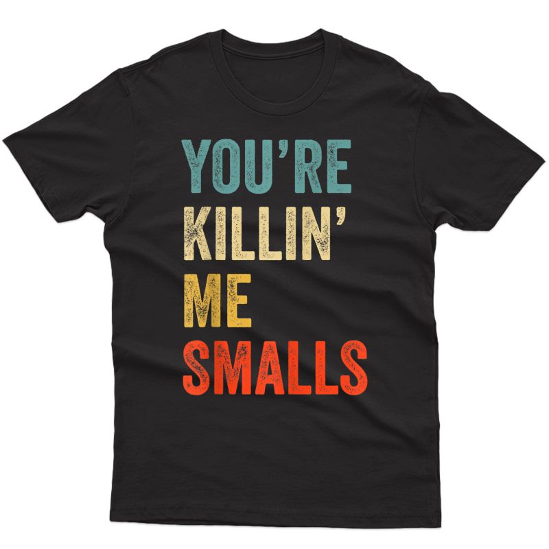 You're Killin Me S Funny Cute Baseball T-shirt